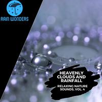 Heavenly Clouds and Rainfall - Relaxing Nature Sounds, Vol. 4