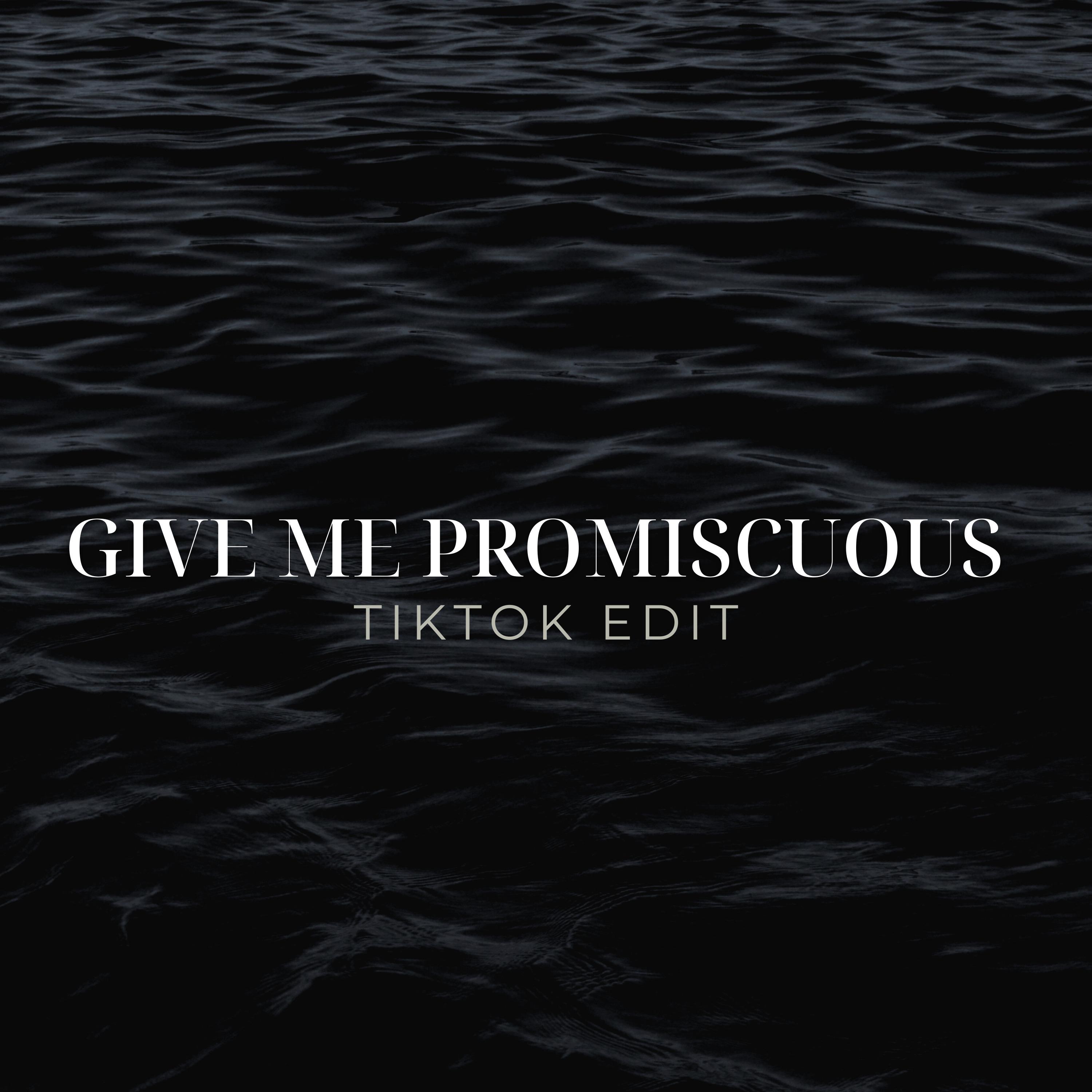 Give Me Promiscuous (TikTok Edit) (Remix)