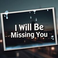 I’ll Be Missing You