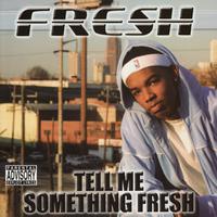 Tell Me Something Fresh