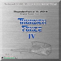 ThunderForce IV 2014 Original Sound Track~Technosoft GAME MUSIC COLLECTION VOL.5