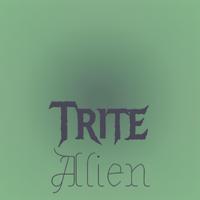 Trite Alien