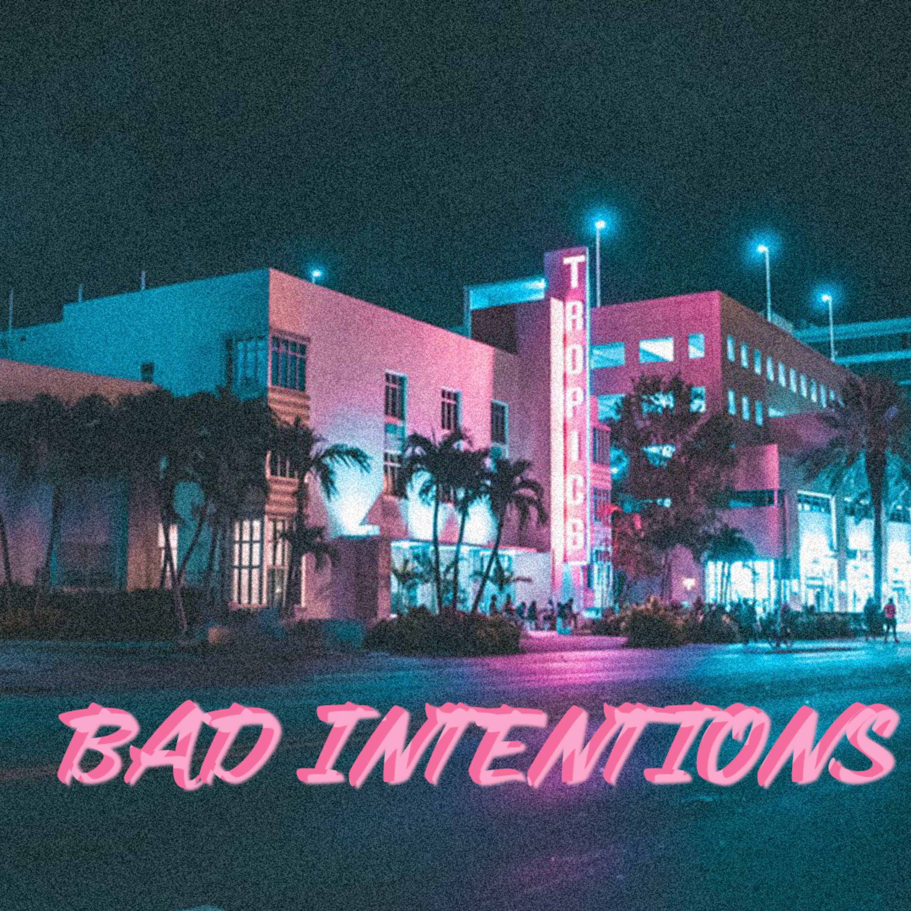 BAD INTENTIONS