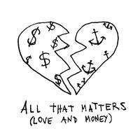 ALL THAT MATTERS (LOVE AND MONEY) (feat. sssailorr)