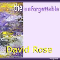 David Rose – the Unforgettable