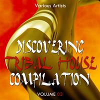 Discovering Tribal House Compilation, Vol. 3