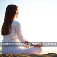 Complete Meditation New Age Music for Brain Healing