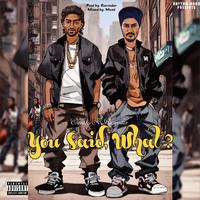 You Said, What? (feat. Elevate)