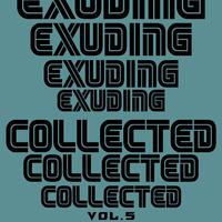 Exuding Collected, Vol. 5