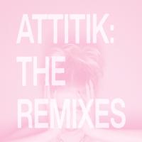 ATTITIK: THE REMIXES