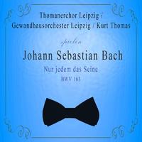 Thomanerchor Leipzig / Gewandhausorchester Leipzig / Kurt Thomas spielen: Johann Sebastian Bach: Nur jedem das Seine, BWV 163