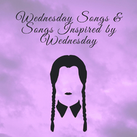 Wednesday Songs and Songs Inspired by Wednesday