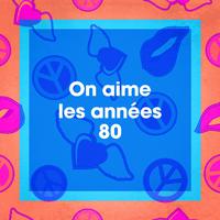 On aime les années 80