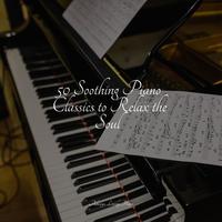 50 Soothing Piano Classics to Relax the Soul