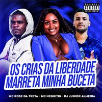 Os Crias da Liberdade Marreta Minha Buceta