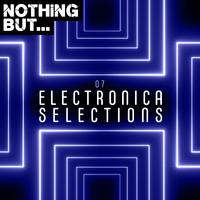 Nothing But... Electronica Selections, Vol. 07