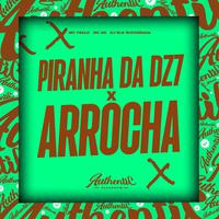 Piranha Da Dz7 X Arrocha