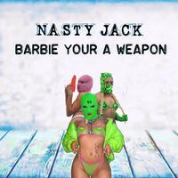 Barbie Your a Weapon