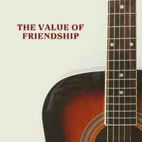 The Value Of Friendship