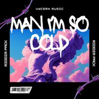 Man I'm So Cold