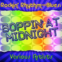 Rockin' Rhythm & Blues: Boppin' at Midnight