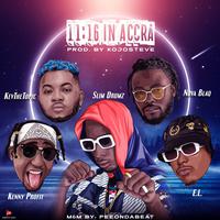 11:16 in Accra (feat. Nova Blaq, Kev The Topic, EL & Kenny Profit)