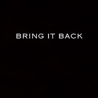 Bring it Back (Snippets)