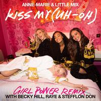 Kiss My (Uh Oh) [Girl Power Remix] [feat. Becky Hill, RAYE & Stefflon Don]