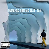 Overseas Dreams (feat. Tau)