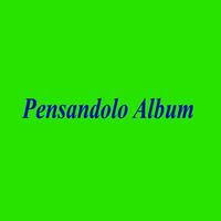 Pensandolo Album