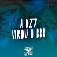 A Dz7 Virou o Bbb