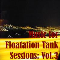 Music for Floatation Tank Sessions: Vol.3