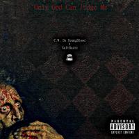 Only God Can Judge Me (feat. C.W. Da YoungBlood)