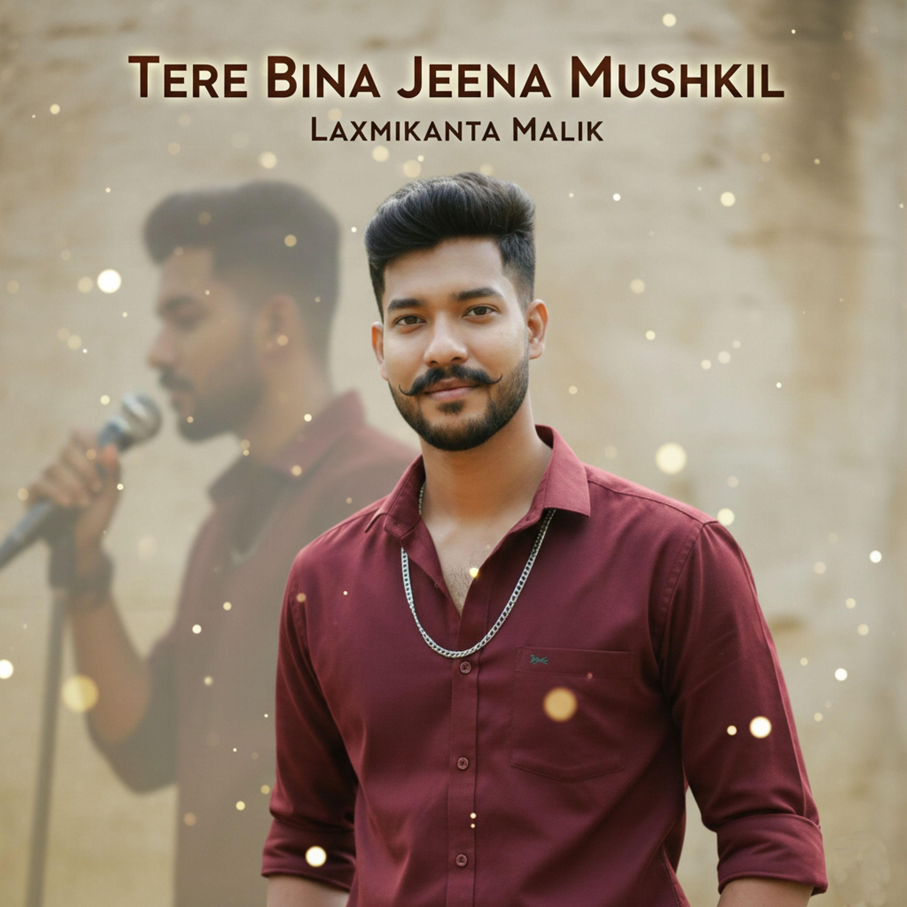 Tere Bina Jeena Mushkil