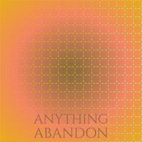 Anything Abandon