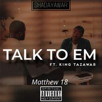 Talk To Em (Matthew 18) (feat. King Tazawar)