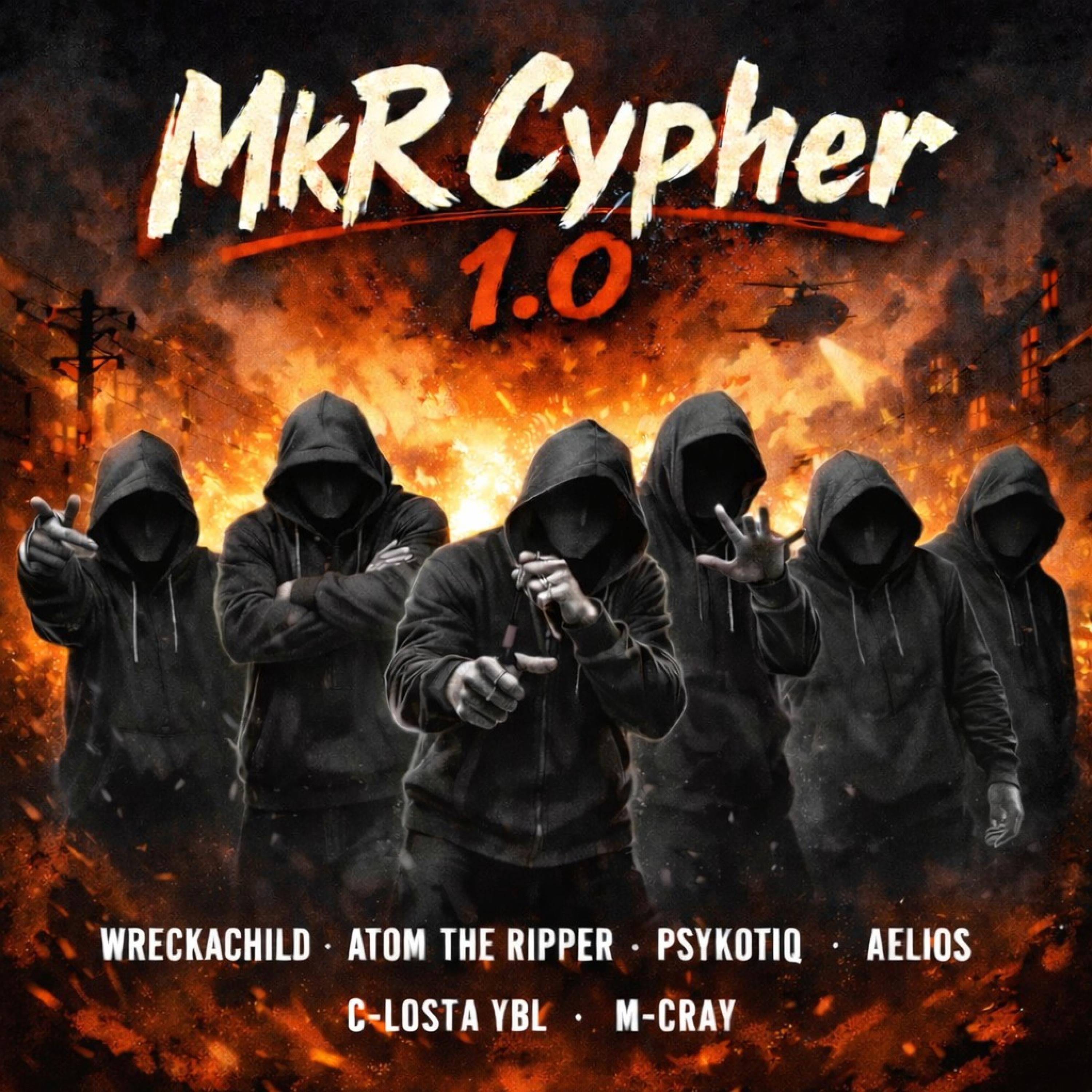 MkR Cypher 1.0 (feat. Atom the Ripper, Psykotiq, Aelios, C-Losta YBL & M-Cray)