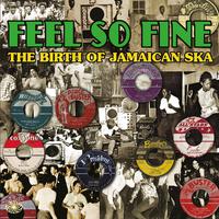 Feel so Fine: The Birth of Jamaican Ska