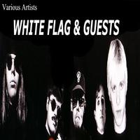 White Flag & Guests