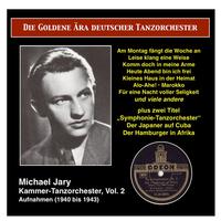 GOLDEN ERA OF THE GERMAN DANCE ORCHESTRA (THE) - Michael Jary Chamber Dance Orchestra, Vol. 2 (1940-1943)