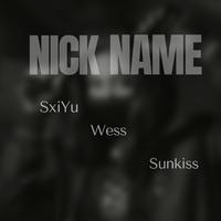 Nick Name (feat. Wess & Sunkiss)