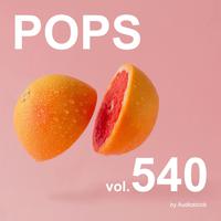 POPS, Vol. 540 -Instrumental BGM- by Audiostock