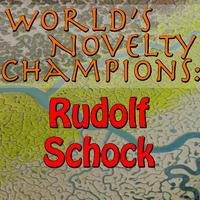 World's Novelty Champions: Rudolf Schock