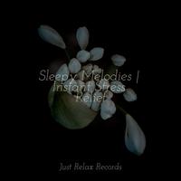 Sleepy Melodies | Instant Stress Relief