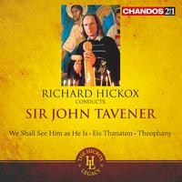 Tavener: We Shall See Him As He Is, Eis Thanaton & Theophany