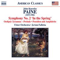 PAINE, J.K.: Orchestral Works, Vol. 2 - Symphony No. 2 / Oedipus Tyrannus: Prelude / Poseidon and Amphitrite (Ulster Orchestra, Falletta)