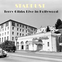 Stardust - Terry Gibbs Live in Hollywood