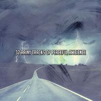 32 Rainy Tracks Of Peaceful Ambience