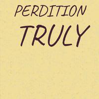 Perdition Truly