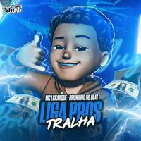 Liga Pros Tralhas (Arrochadeira Remix)